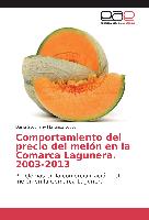 Comportamiento del precio del melón en la Comarca Lagunera. 2003-2013