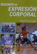 Sesiones de expresión corporal : iniciación a la expresión corporal