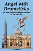 Angel with Drumsticks: The rock that shook the foundations of the Vatican