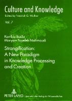 Strangification: A New Paradigm in Knowledge Processing and Creation