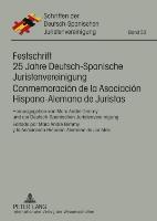 Festschrift 25 Jahre Deutsch-Spanische Juristenvereinigung. Conmemoración de la Asociación Hispano-Alemana de Juristas