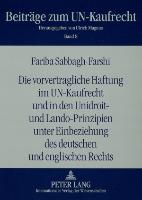 Die vorvertragliche Haftung im UN-Kaufrecht und in den Unidroit- und Lando-Prinzipien unter Einbeziehung des deutschen und englischen Rechts