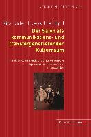 Der Salon als kommunikations- und transfergenerierender Kulturraum. Il salotto come spazio culturale generatore di processi comunicativi e di interscambio