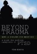 Beyond Trauma: Hope and Healing for Warriors: A Guide for Pastoral Caregivers on Ptsd