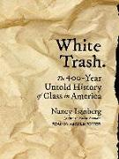 White Trash: The 400-Year Untold History of Class in America