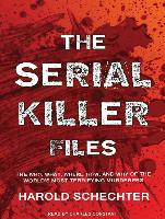 The Serial Killer Files: The Who, What, Where, How, and Why of the World&#65533,s Most Terrifying Murderers