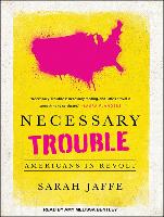 Necessary Trouble: Americans in Revolt