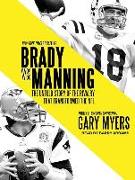 Brady vs. Manning: The Untold Story of the Rivalry That Transformed the NFL