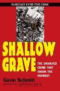 Shallow Grave: The Unsolved Crime That Shook the Midwest