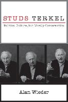 Studs Terkel: Politics, Culture, But Mostly Conversation