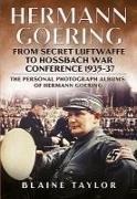 Hermann Goering: From Secret Luftwaffe to Hossbach War Confe