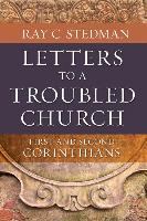 Letters to a Troubled Church: First and Second Corinthians