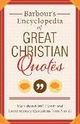 Barbour's Encyclopedia of Great Christian Quotes: More Than 6,000 Classic and Contemporary Quotations from A to Z