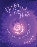 Down the Rabbit Hole: An Introduction to a Psychology of Dreams