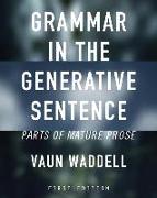 Grammar in the Generative Sentence: Parts of Mature Prose