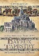 An Archaeological Study of the Bayeux Tapestry: The Landscapes, Buildings and Places