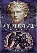 Augustus at War: The Struggle for the Pax Augusta