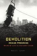 Demolition Means Progress