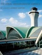 The Aerial Crossroads of America: St. Louis's Lambert Airport