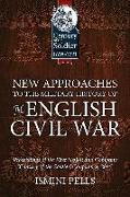 New Approaches to the Military History of the English Civil War: Proceedings of the First Helion and Company 'century of the Soldier' Conference