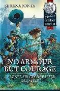 No Armour But Courage: Colonel Sir George Lisle, 1615-1648