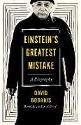 Einstein's Greatest Mistake: A Biography