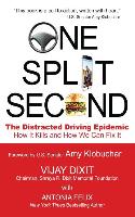 One Split Second: The Distracted Driving Epidemic - How It Kills and How We Can Fix It