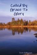 Called by Grace to Glory