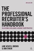 The Professional Recruiter's Handbook: Delivering Excellence in Recruitment Practice