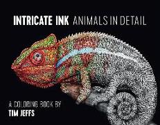 Intricate Ink Animals in Detail a Coloring Book by Tim Jeffs