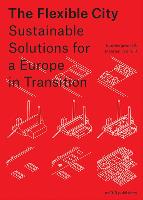 The Flexible City: Sustainable Solutions for a Europe in Transition