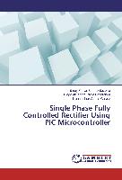 Single Phase Fully Controlled Rectifier Using PIC Microcontroller