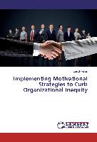 Implementing Motivational Strategies to Curb Organizational Inequity