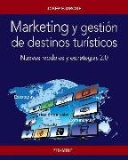 Marketing y gestión de destinos turísticos : nuevos modelos y estrategias 2.0