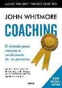 Coaching : el método para mejorar el rendimiento de las personas : los principios y la práctica del coaching y del liderazgo por el confundador y principal experto en la materia