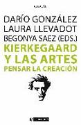 Kierkegaard y las artes : pensar la creación