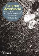 La gran destrucció : els danys de la Guerra Civil a Catalunya, 1936-1957