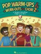 Pop Warm-Ups & Work-Outs for Choir, Vol. 2: For Changed and Unchanged Voices