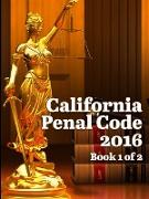 California Penal Code 2016 Book 1 of 2
