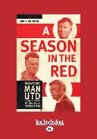 A Season in the Red: Managing Manchester United in the Shadow of Sir Alex Ferguson (Large Print 16pt)