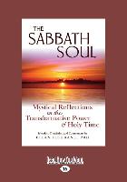 The Sabbath Soul: Mystical Reflections on the Transformative Power of Holy Time (Large Print 16pt)