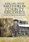 Tracing Your Ancestors in County Records: A Guide for Family and Local Historians