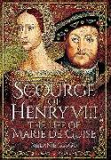 Scourge of Henry VIII: The Life of Marie de Guise