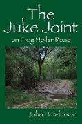 The Juke Joint on Frog Holler Road