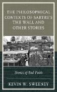 The Philosophical Contexts of Sartre's The Wall and Other Stories
