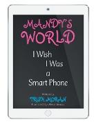 Mandy's World: I Wish I Was a Smart Phone