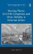 Meeting Places: Scientific Congresses and Urban Identity in Victorian Britain