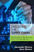 Executing the Supply Chain: Modeling Best-In-Class Processes and Performance Indicators