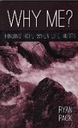 Why Me?: Finding Hope When Life Hurts