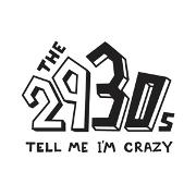 The 2930`s-Tell me I`m crazy